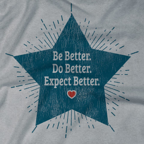Be Better. Do Better. Expect Better.