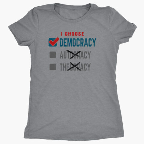 women's heather gray i choose democracy tee